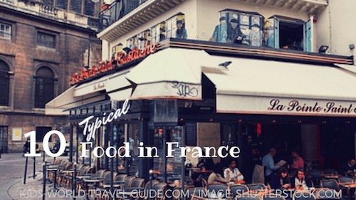10 typical food dishes in France by Kids World Travel Guide